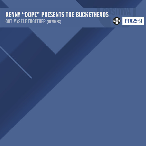 Kenny "Dope" Gonzalez Presents The Bucketheads - Got Myself Together (Remixes) | Positiva (PTV25-9)
