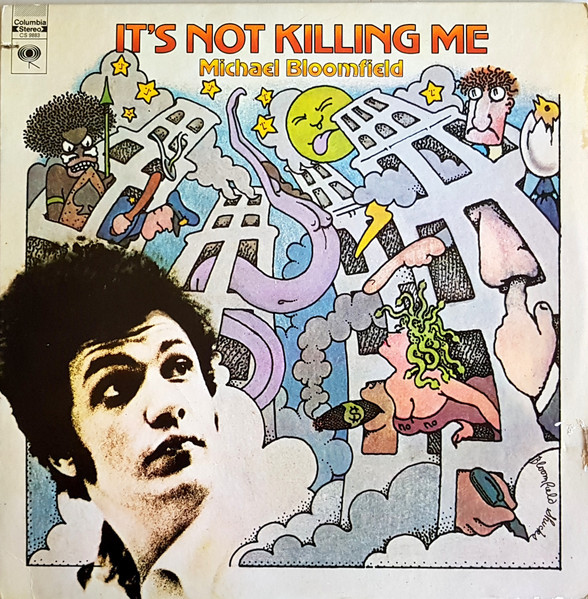 Mike Bloomfield - It's Not Killing Me | Columbia (CS 9883)