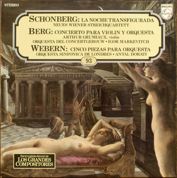 Arnold Schoenberg / Alban Berg / Anton Webern ‎– New Vienna String Quartet , Concertgebouworkest Feat Arthur Grumiaux , London Symphony Orchestra Directed By Igor Markevitch , Antal Dorati - La Noche Transfigurada / Concierto Para Violin / Cinco Piezas Para Orquesta | Philips (68 51 132) - main