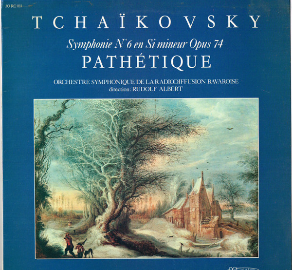 Pyotr Ilyich Tchaikovsky , Symphonie-Orchester Des Bayerischen Rundfunks Direction : Rudolf Albert - Symphonie No 6 En Si Mineur Opus 74 Pathétique | Musidisc (30 RC 811) - main