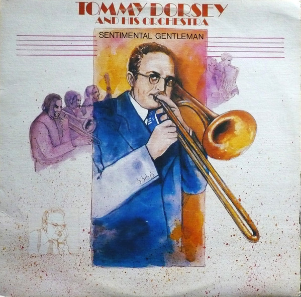 Tommy Dorsey And His Orchestra - Sentimental Gentleman | Accord (SJA 7917) - main