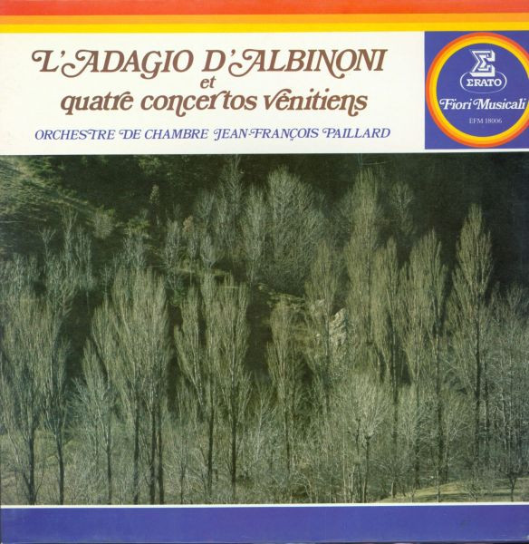 Tomaso Albinoni — Orchestre De Chambre Jean-François Paillard - L'Adagio D'Albinoni Et Quatre Concertos Vénitiens | Erato (EFM 18006) Tomaso Albinoni — Orchestre De Chambre Jean-François Paillard - L'Adagio D'Albinoni Et Quatre Concertos Vénitiens | Erato (EFM 18006)