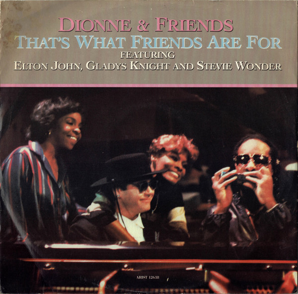 Dionne & Friends Featuring Elton John , Gladys Knight And Stevie Wonder / Dionne Warwick - That's What Friends Are For | Arista (ARIST 12638) - main