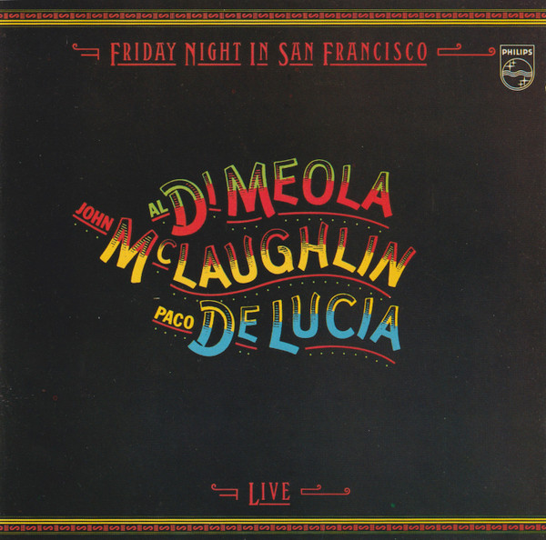 John McLaughlin / Al Di Meola / Paco De Lucía - Friday Night In San Francisco | Philips (800 047-2) - main John McLaughlin / Al Di Meola / Paco De Lucía - Friday Night In San Francisco | Philips (800 047-2) - main