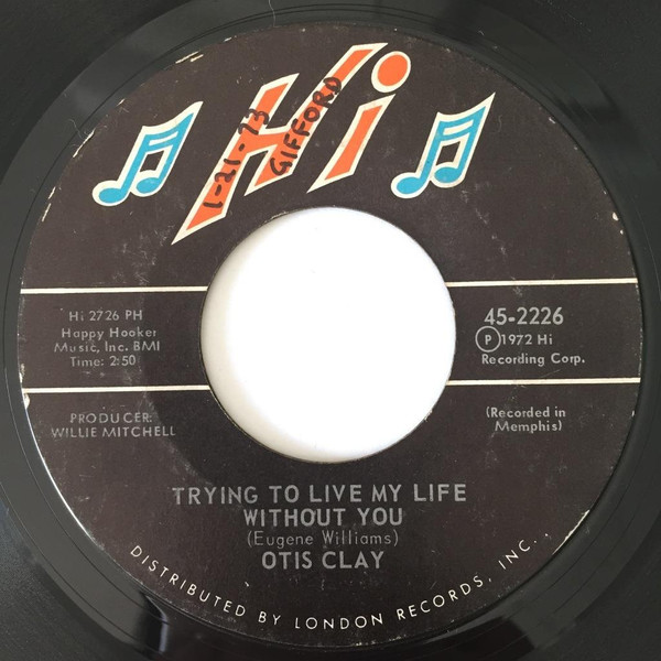 Otis Clay - Trying To Live My Life Without You / Let Me Be The One | Hi Records (45-2226)