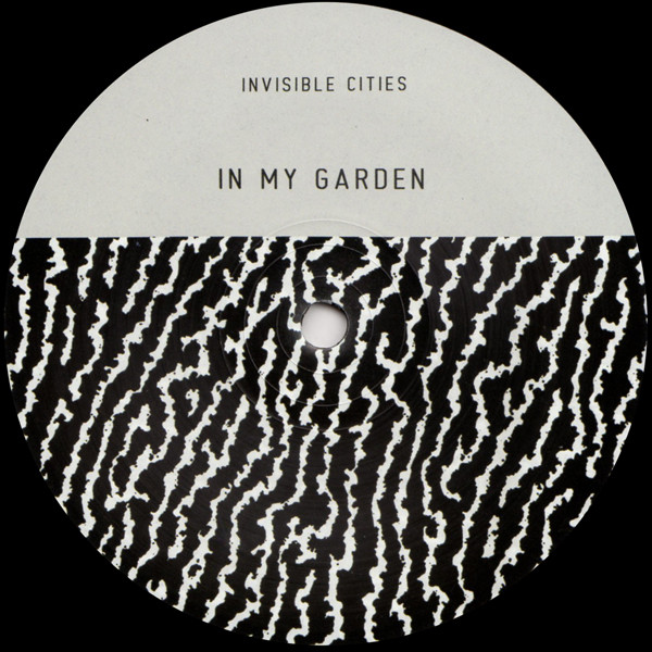 Invisible Cities - In My Garden | Double Drop (DBL003) - main Invisible Cities - In My Garden | Double Drop (DBL003) - main