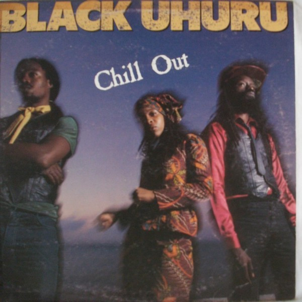 Black Uhuru - Chill Out | Island Records (ILPS 19701) - main