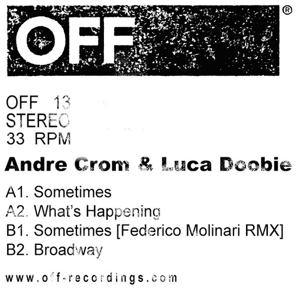 Andre Crom & Luca Doobie - Sometimes EP | OFF Recordings (OFF 13) - main Andre Crom & Luca Doobie - Sometimes EP | OFF Recordings (OFF 13) - main