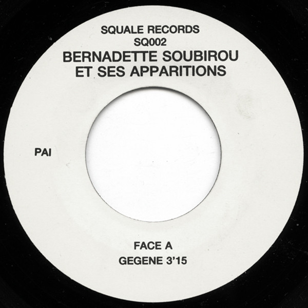 Bernadette Soubirou Et Ses Apparitions - Vas-Y Gégène | Squale Records (SQ002) - 3 Bernadette Soubirou Et Ses Apparitions - Vas-Y Gégène | Squale Records (SQ002) - 3