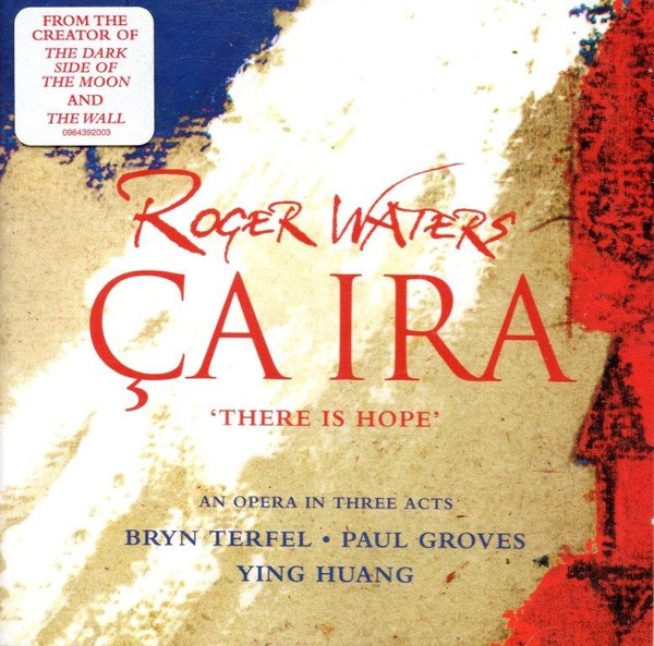 Roger Waters - Bryn Terfel • Paul Groves • Ying Huang - Ça Ira = There Is Hope | Sony Classical (S2K 96439)