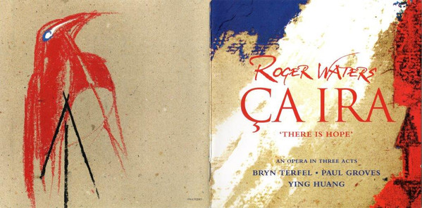 Roger Waters - Bryn Terfel • Paul Groves • Ying Huang - Ça Ira = There Is Hope | Sony Classical (S2K 96439) - 3 Roger Waters - Bryn Terfel • Paul Groves • Ying Huang - Ça Ira = There Is Hope | Sony Classical (S2K 96439) - 3