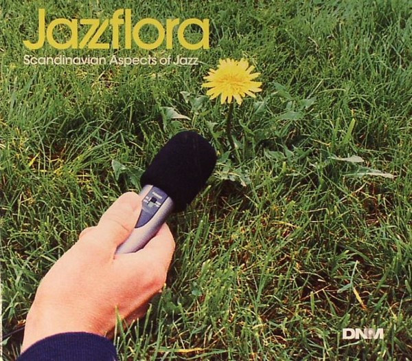 Various - Jazzflora (Scandinavian Aspects Of Jazz) | DNM - Dealers Of Nordic Music (DNMCD004) - main