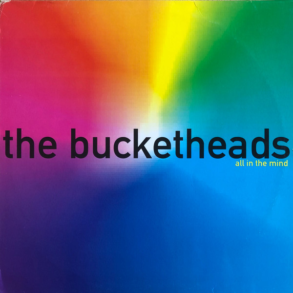 The Bucketheads - All In The Mind | Big Beat (92619-1)