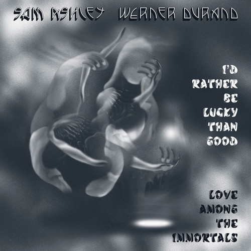 Sam Ashley , Werner Durand - I'd Rather Be Lucky Than Good | Unseen Worlds (UW23LP)