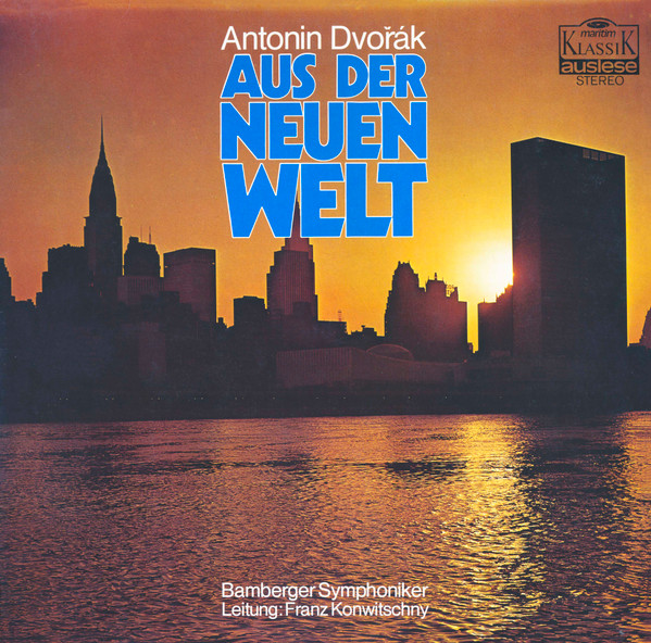 Antonín Dvořák - Bamberger Symphoniker / Leitung: Franz Konwitschny - Aus Der Neuen Welt | Maritim (47 308 NK)