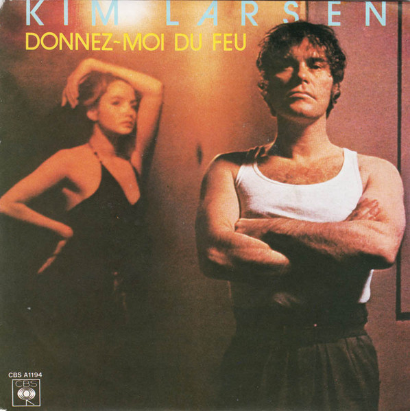 Kim Larsen - Donnez-Moi Du Feu | CBS (CBSA 1194)