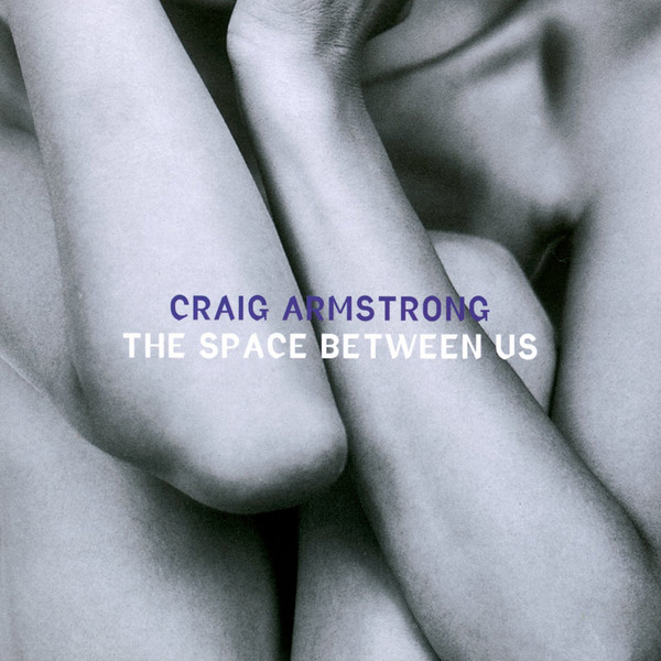 Craig Armstrong - The Space Between Us | Melankolic (CDSAD3) - main Craig Armstrong - The Space Between Us | Melankolic (CDSAD3) - main
