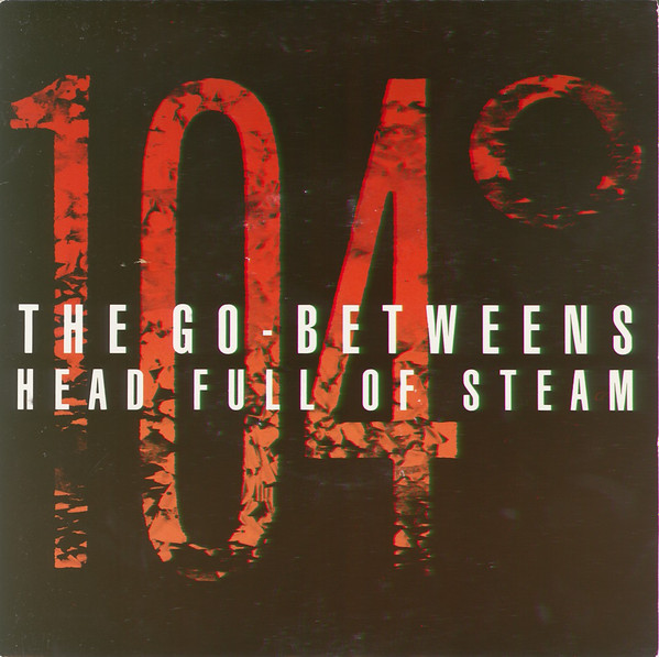 The Go-Betweens - Head Full Of Steam | Beggars Banquet (BEG 159)