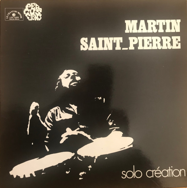 Martin Saint-Pierre - Solo Création | Le Chant Du Monde (LDX 74655) - main Martin Saint-Pierre - Solo Création | Le Chant Du Monde (LDX 74655) - main