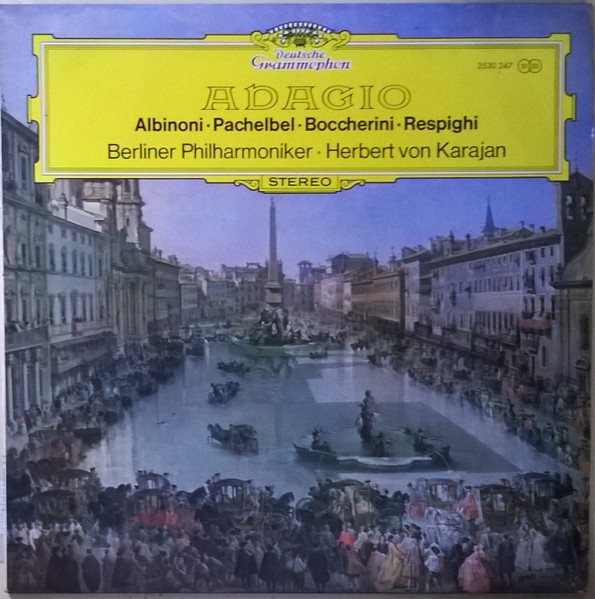 Tomaso Albinoni • Johann Pachelbel • Luigi Boccherini • Ottorino Respighi • Berliner Philharmoniker • Herbert Von Karajan - Adagio | Deutsche Grammophon (2530 247)