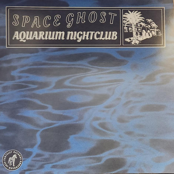 Space Ghost - Aquarium Nightclub | Tartelet Records (TARTALB011)