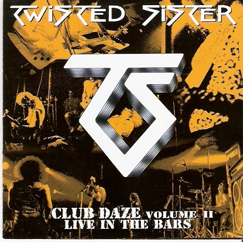 Twisted Sister - Never Say Never...Club Daze Volume II | Spitfire Records (SPITCD059) - main