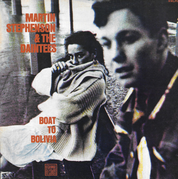 Martin Stephenson And The Daintees - Boat To Bolivia | Kitchenware Records (KWLP 5)