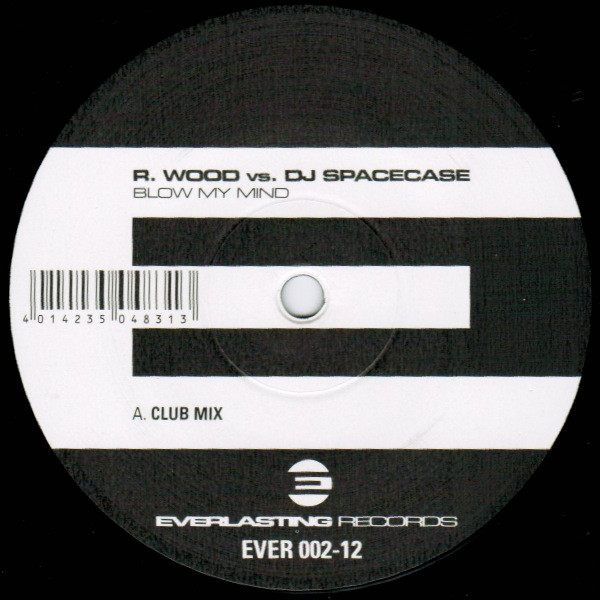 R. Wood vs. DJ Spacecase - Blow My Mind | Everlasting Records (EVER 002-12) - 3