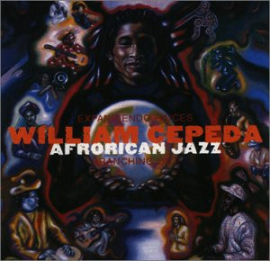 William Cepeda AfroRican Jazz - Expandiendo Raices - Branching Out | Blue Jackel Entertainment (BJAC 5037) - main William Cepeda AfroRican Jazz - Expandiendo Raices - Branching Out | Blue Jackel Entertainment (BJAC 5037) - main