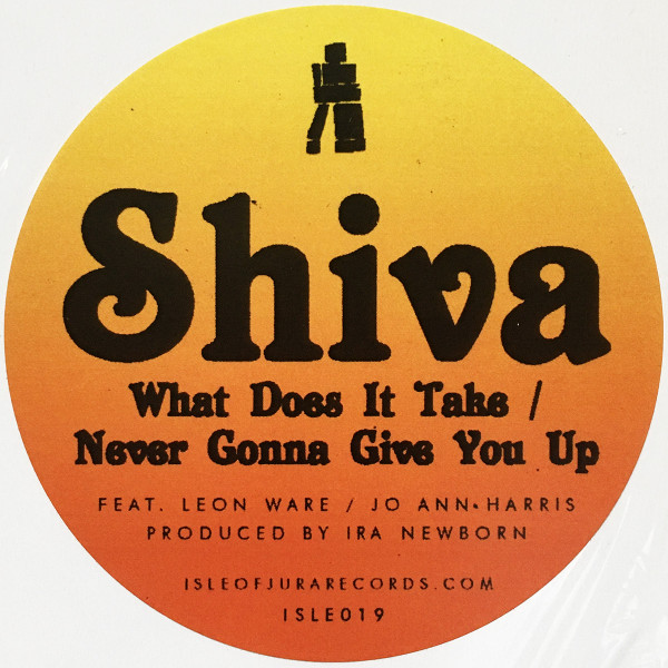 Shiva - What Does It Take / Never Gonna Give You Up | Isle Of Jura (ISLE019) - 4 Shiva - What Does It Take / Never Gonna Give You Up | Isle Of Jura (ISLE019) - 4