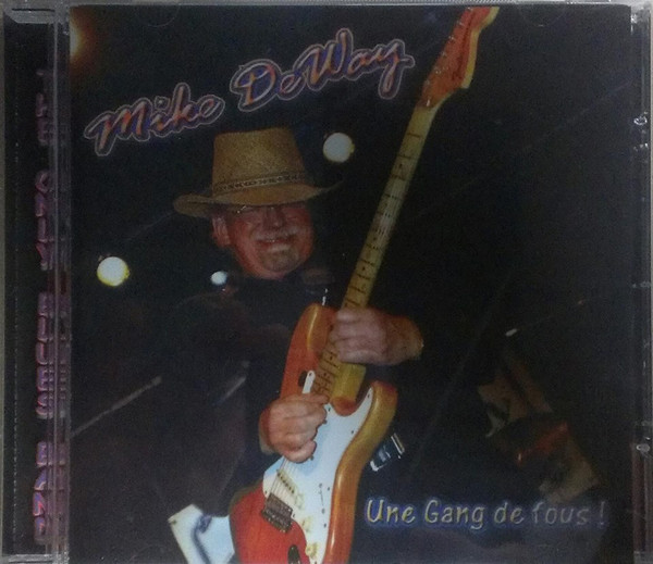 Mike DeWay - Une Gang De Fous! | Not On Label (Mike DeWay Self-released) (MDW0502)