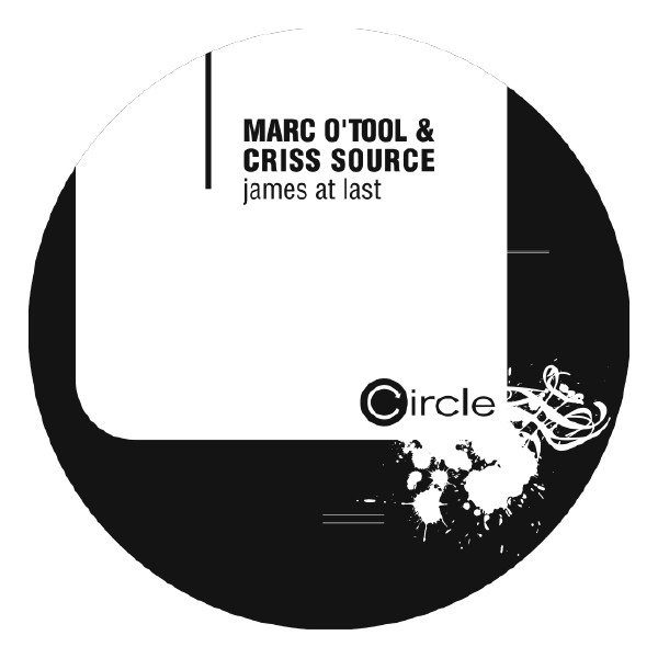 Marc O'Tool & Criss Source - James At Last | Circle Music (circle022-6) - main Marc O'Tool & Criss Source - James At Last | Circle Music (circle022-6) - main