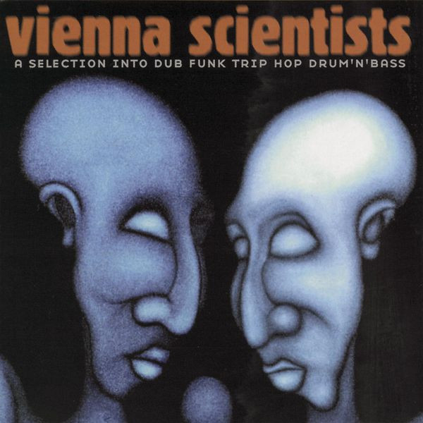 Various - Vienna Scientists — A Selection Into Dub Funk Trip Hop Drum’n’Bass | Columbia (COL 492829-2)