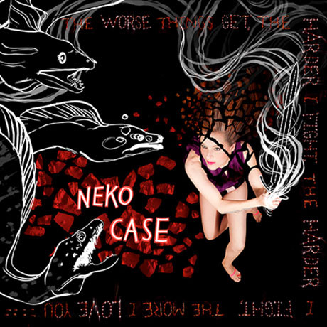 Neko Case - The Worse Things Get, The Harder I Fight, The Harder I Fight, The More I Love You | Anti- (87291-1) - main Neko Case - The Worse Things Get, The Harder I Fight, The Harder I Fight, The More I Love You | Anti- (87291-1) - main