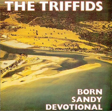 The Triffids - Born Sandy Devotional | Hot Records (HOTLP 1023)