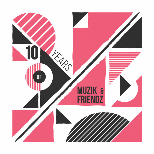 Various - 10 Years of Muzik & Friendz | Muzik & Friendz Records (M&F016) - main Various - 10 Years of Muzik & Friendz | Muzik & Friendz Records (M&F016) - main