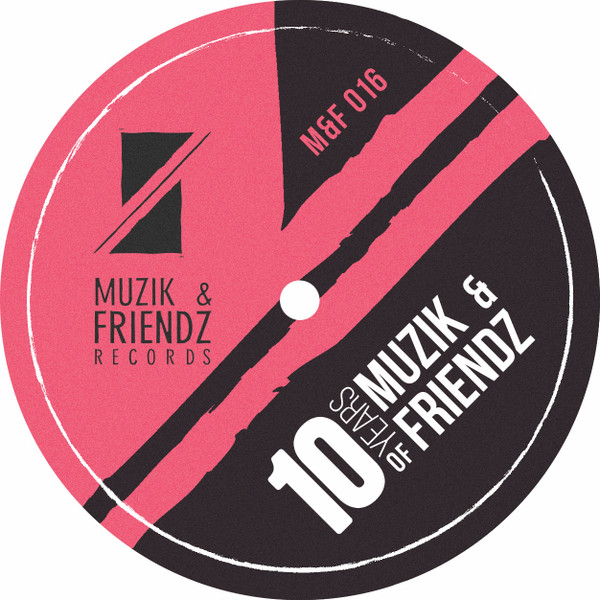 Various - 10 Years of Muzik & Friendz | Muzik & Friendz Records (M&F016) - 3 Various - 10 Years of Muzik & Friendz | Muzik & Friendz Records (M&F016) - 3