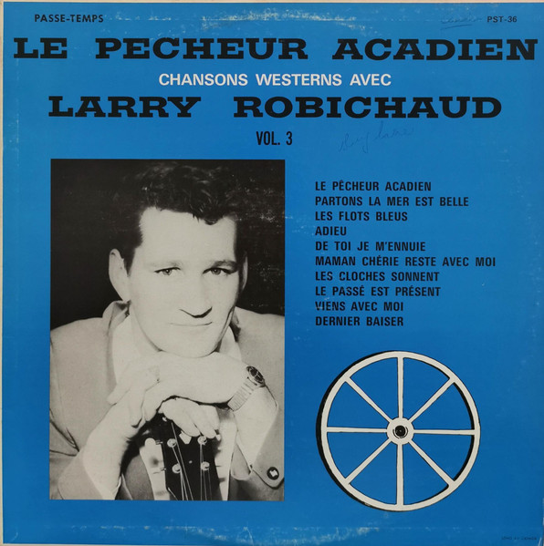 Larry Robichaud - Le Pêcheur Acadien - Chansons Westerns, Vol.3 | Passe-Temps (PST-36) - main