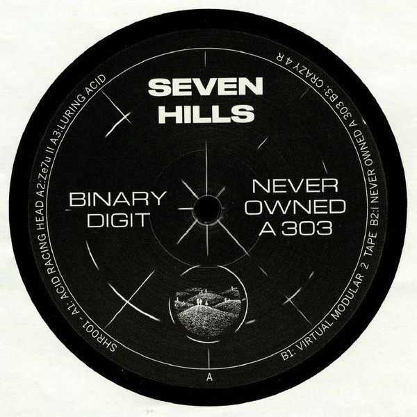 Binary Digit - Never Owned A 303 | Seven Hills (SHR001) - 2