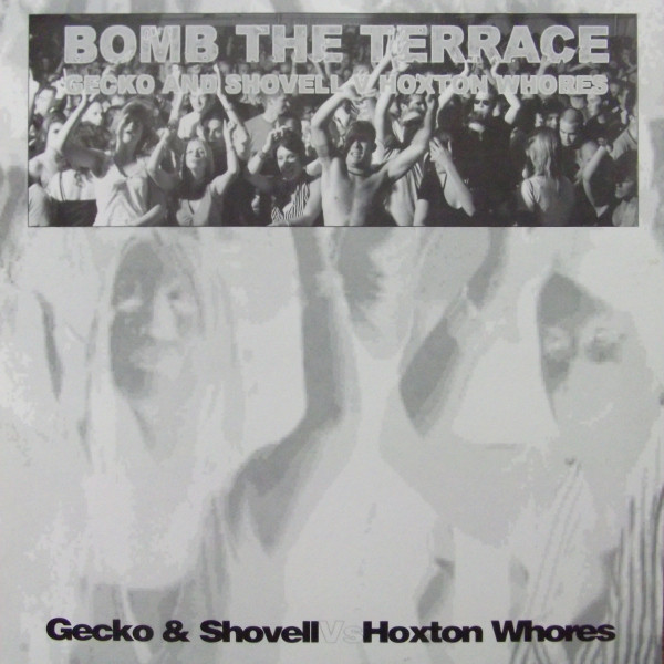 Gary Gecko & Shovell Vs. Hoxton Whores - Bomb The Terrace | Not On Label (HW017)