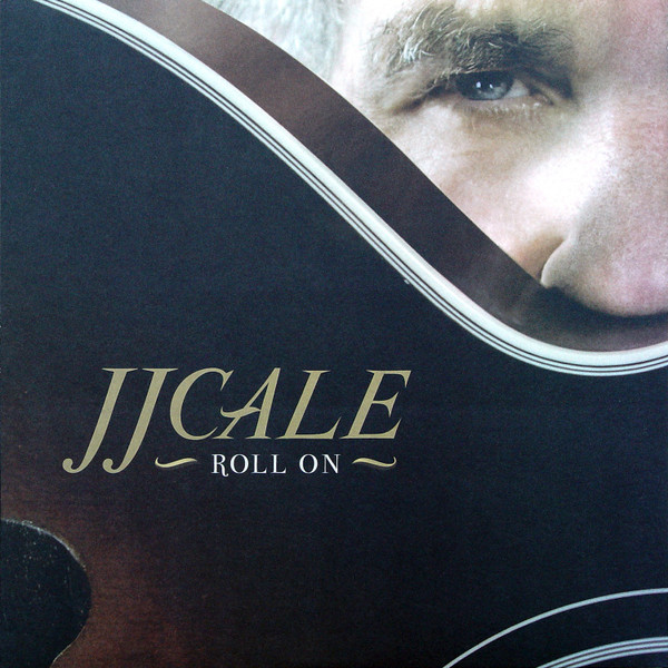 J.J. Cale - Roll On | Because Music (BEC5772470) - main J.J. Cale - Roll On | Because Music (BEC5772470) - main