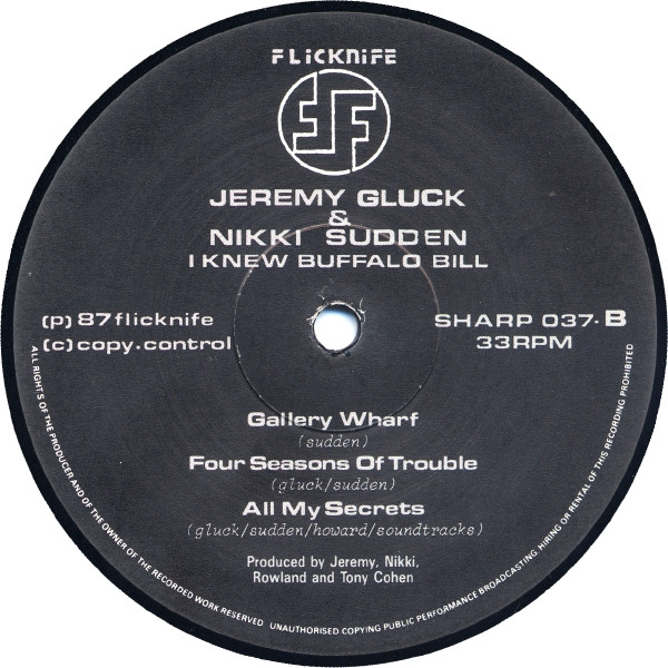 Jeremy Gluck With Nikki Sudden & Rowland S. Howard Featuring Jeffrey Lee Pierce , Epic Soundtracks - I Knew Buffalo Bill | Flicknife Records (SHARP 037) - 4 Jeremy Gluck With Nikki Sudden & Rowland S. Howard Featuring Jeffrey Lee Pierce , Epic Soundtracks - I Knew Buffalo Bill | Flicknife Records (SHARP 037) - 4
