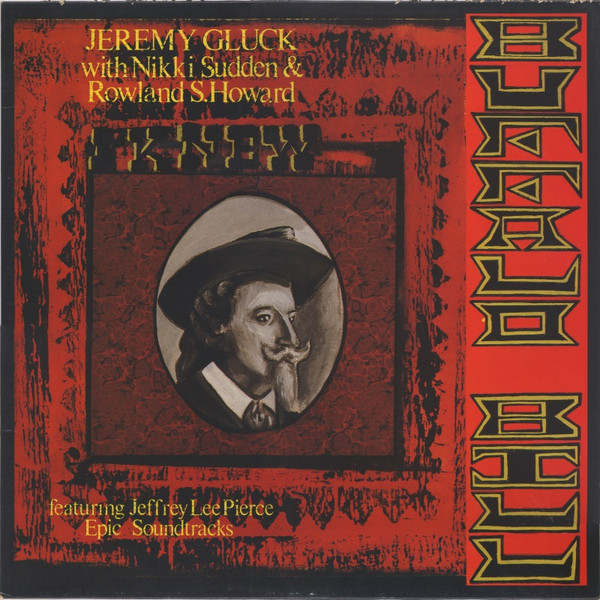 Jeremy Gluck With Nikki Sudden & Rowland S. Howard Featuring Jeffrey Lee Pierce , Epic Soundtracks - I Knew Buffalo Bill | Flicknife Records (SHARP 037) - main Jeremy Gluck With Nikki Sudden & Rowland S. Howard Featuring Jeffrey Lee Pierce , Epic Soundtracks - I Knew Buffalo Bill | Flicknife Records (SHARP 037) - main
