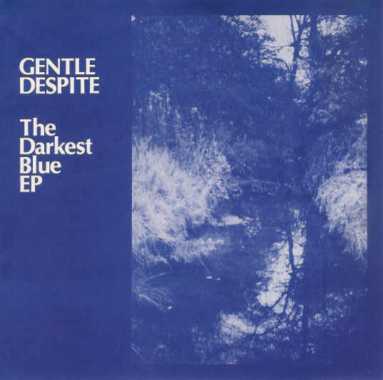 Gentle Despite - The Darkest Blue EP | Sarah Records (SARAH 26) Gentle Despite - The Darkest Blue EP | Sarah Records (SARAH 26)
