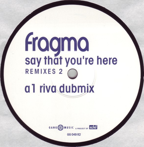 Fragma - Say That You're Here (Remixes 2) | Gang Go Music (GG 049 R2) - 3 Fragma - Say That You're Here (Remixes 2) | Gang Go Music (GG 049 R2) - 3