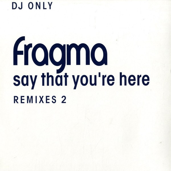 Fragma - Say That You're Here (Remixes 2) | Gang Go Music (GG 049 R2) - main Fragma - Say That You're Here (Remixes 2) | Gang Go Music (GG 049 R2) - main