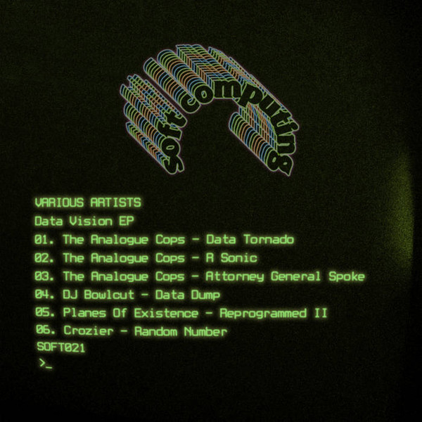 The Analogue Cops , Dj Bowlcut , Planes Of Existence , Daire Crozier - Data Vision EP | Soft Computing (SOFT021)