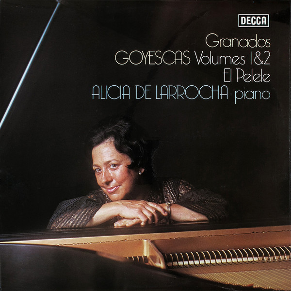 Enrique Granados , Alicia De Larrocha - Goyescas Volumes 1&2 / El Pelele | Decca (SXL 6785) - main