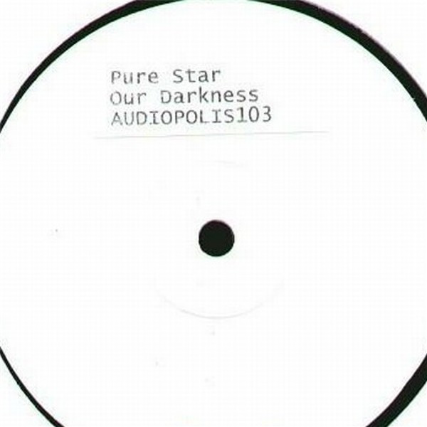 Pure Star - Our Darkness | Pure Star (AUDIOPOLIS0103) - main