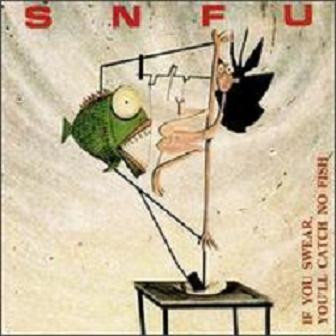 SNFU - If You Swear, You'll Catch No Fish | Better Youth Organization (BYC 012) - main